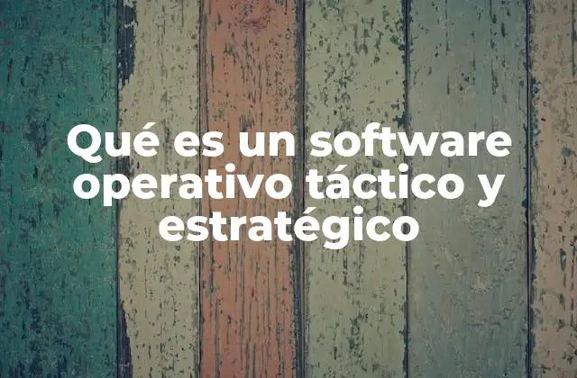 Qué es un Software Operativo Táctico y Estratégico