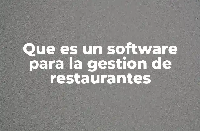 Que es un Software para la Gestion de Restaurantes