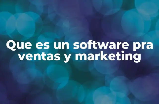 Que es un Software Pra Ventas y Marketing
