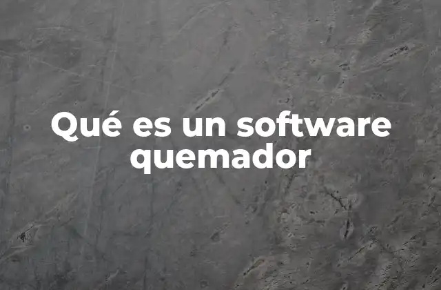 Qué es un Software Quemador