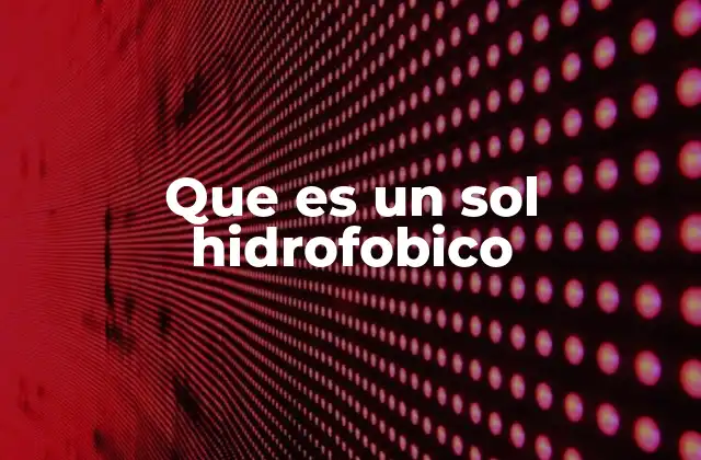Que es un Sol Hidrofobico 2 Las características esenciales de las soluciones hidrofóbicas