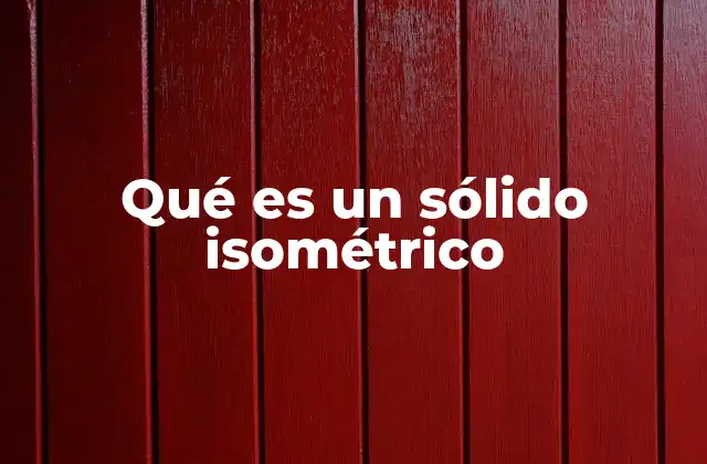 Qué es un Sólido Isométrico