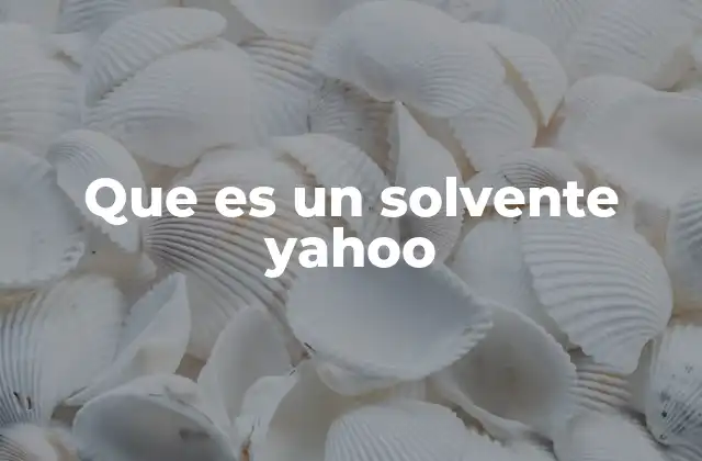 Que es un Solvente Yahoo