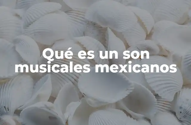 Qué es un Son Musicales Mexicanos