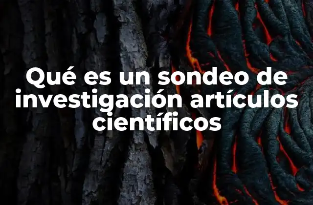 Qué es un Sondeo de Investigación Artículos Científicos