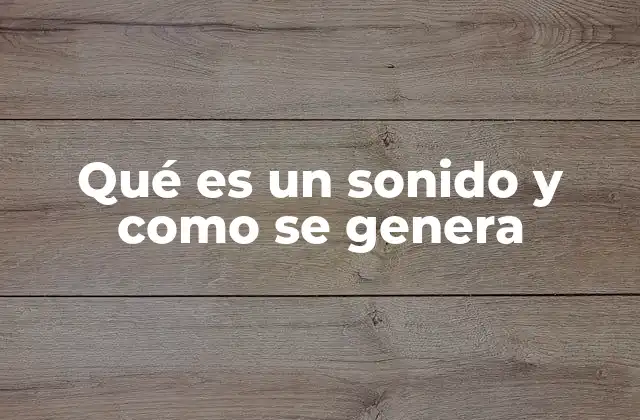 Qué es un Sonido y como Se Genera 2 El viaje del sonido desde su fuente hasta nuestro oído
