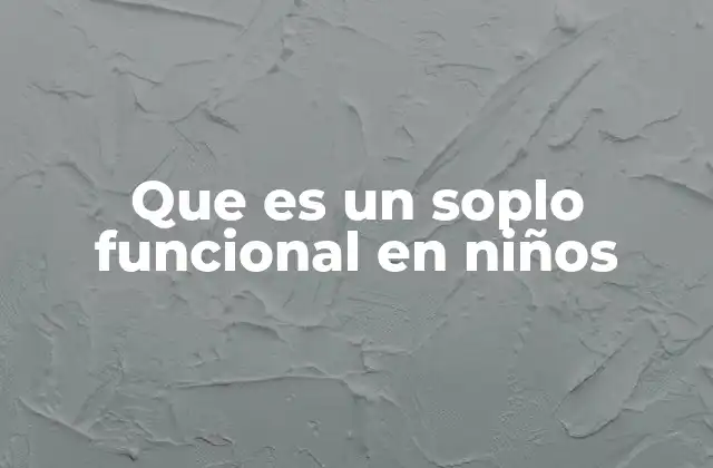 Que es un Soplo Funcional en Niños