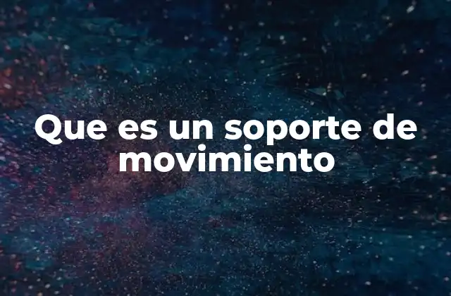 Que es un Soporte de Movimiento