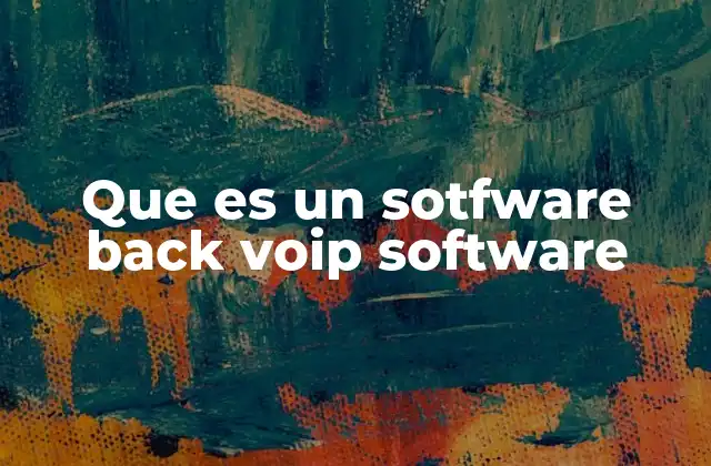 Que es un Sotfware Back Voip Software