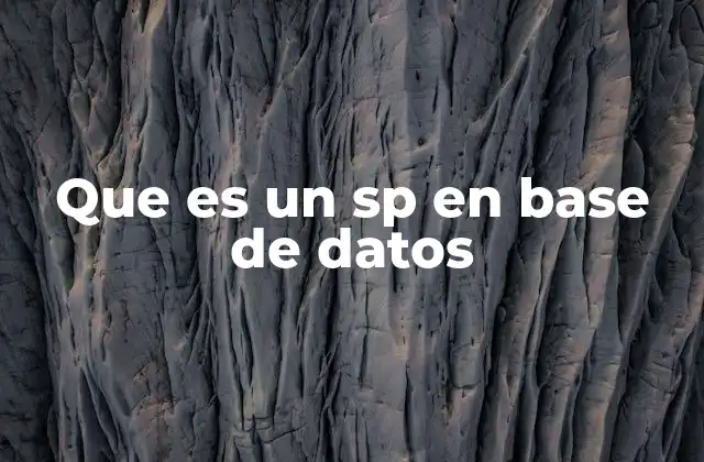 Que es un Sp en Base de Datos 2 La importancia de los procedimientos almacenados en el desarrollo de software