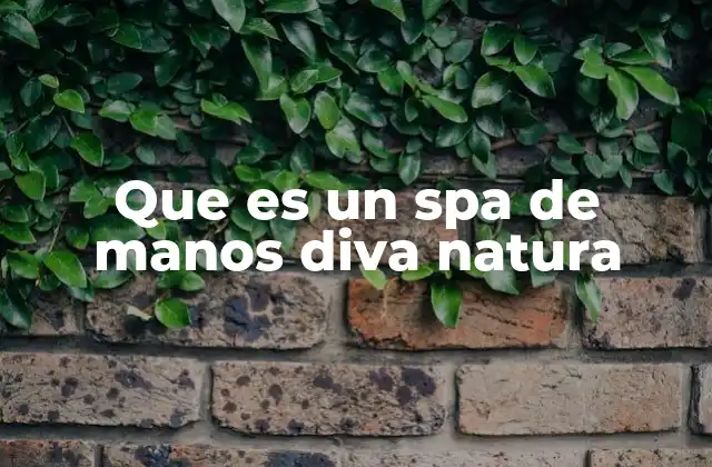 Que es un Spa de Manos Diva Natura
