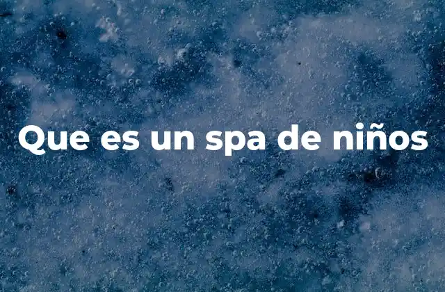 Que es un Spa de Niños