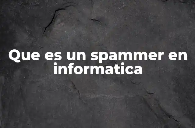 Que es un Spammer en Informatica 2 El impacto del spam en la ciberseguridad