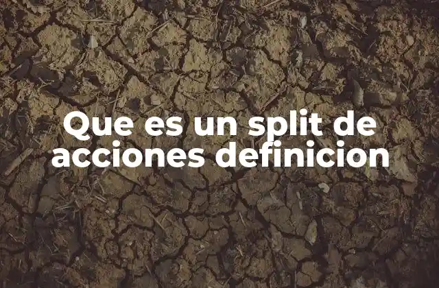 Que es un Split de Acciones Definicion