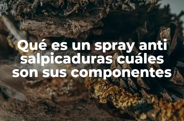 Cómo funciona el spray anti salpicaduras