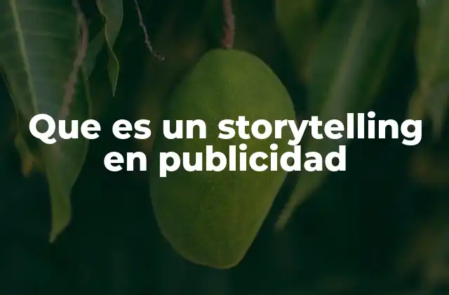 Que es un Storytelling en Publicidad