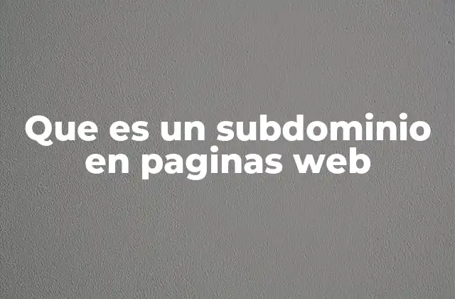 Que es un Subdominio en Paginas Web