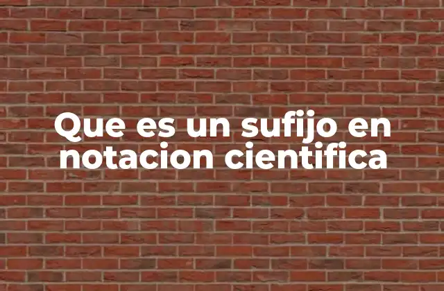 Que es un Sufijo en Notacion Cientifica