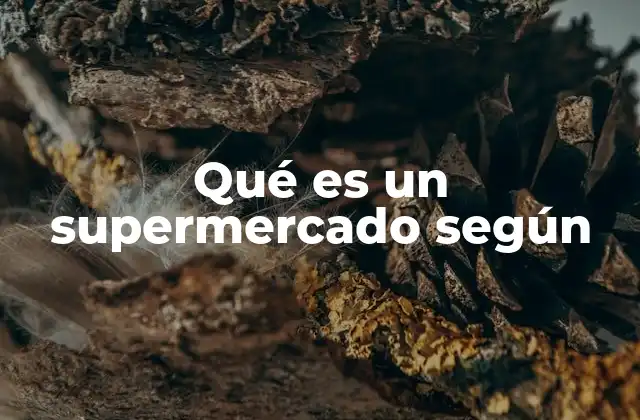 Qué es un Supermercado según