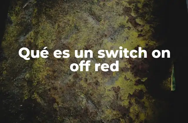 Qué es un Switch On Off Red