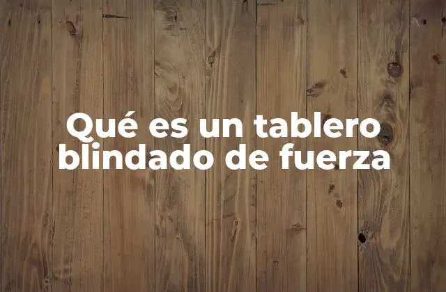 Qué es un Tablero Blindado de Fuerza