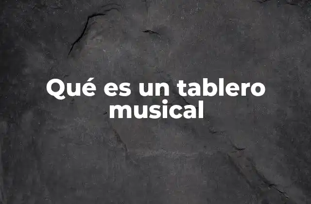 Qué es un Tablero Musical 2 El papel del tablero musical en la producción sonora