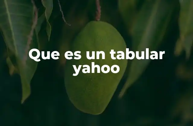 Que es un Tabular Yahoo