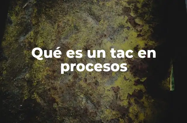 Qué es un Tac en Procesos
