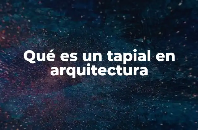 Qué es un Tapial en Arquitectura