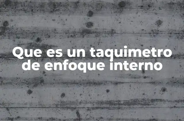 Que es un Taquimetro de Enfoque Interno