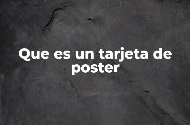 Que es un Tarjeta de Poster