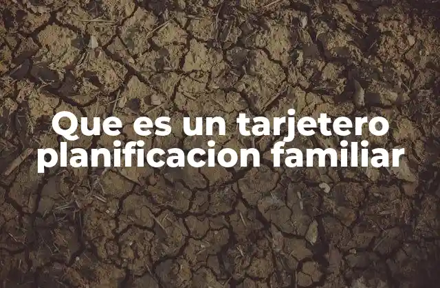 Que es un Tarjetero Planificacion Familiar