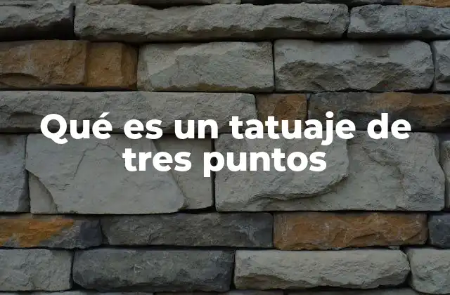 Qué es un Tatuaje de Tres Puntos