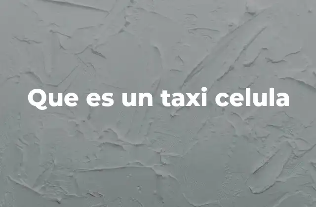 Que es un Taxi Celula
