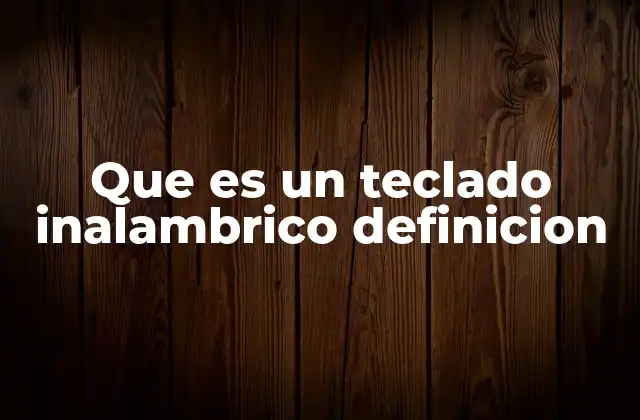 Que es un Teclado Inalambrico Definicion