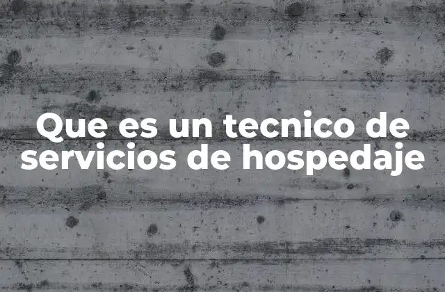 Que es un Tecnico de Servicios de Hospedaje