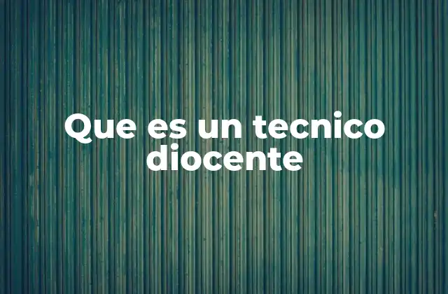 Que es un Tecnico Diocente