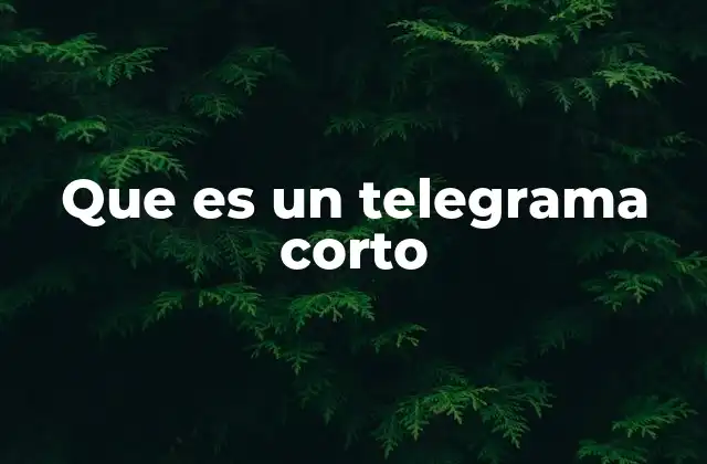 Que es un Telegrama Corto
