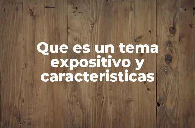 Que es un Tema Expositivo y Caracteristicas 2 La importancia de estructurar un tema expositivo