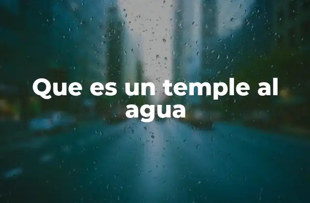 Que es un Temple Al Agua