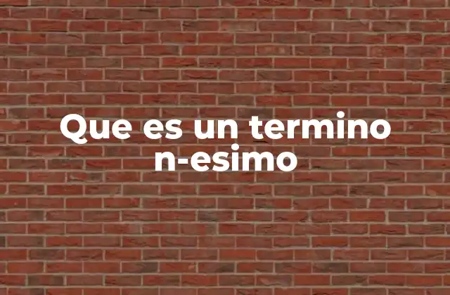 Que es un Termino N-esimo