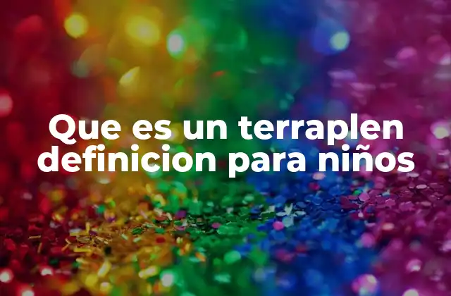 ¿Cómo se ven los terraplenes en la vida cotidiana?