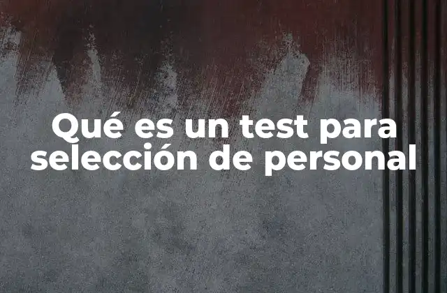 Qué es un Test para Selección de Personal