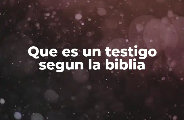 El testimonio como acto de fe bíblica