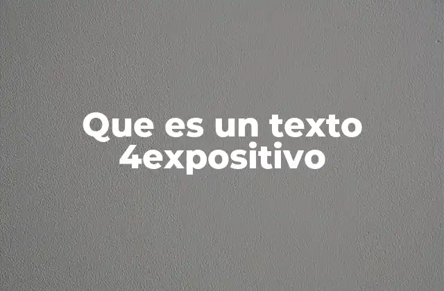 Que es un Texto 4expositivo