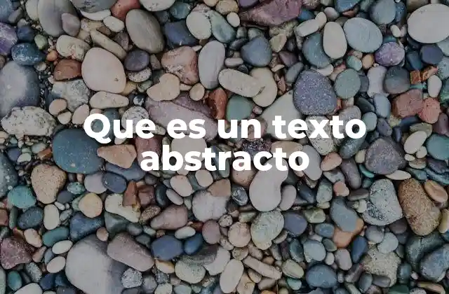 Que es un Texto Abstracto