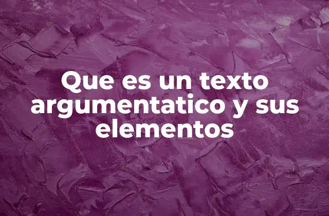 La importancia del texto argumentativo en la sociedad contemporánea