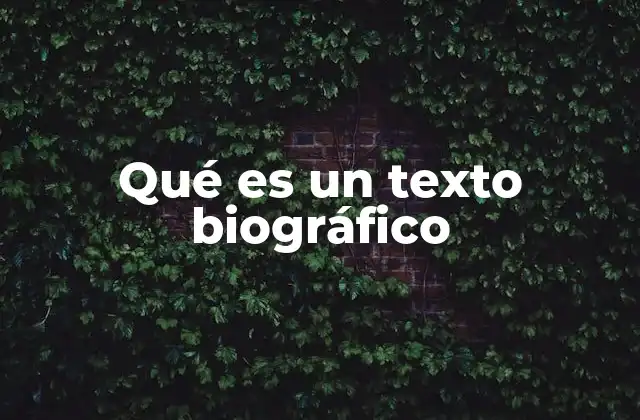 Qué es un Texto Biográfico