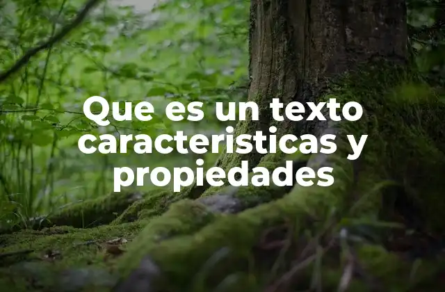 Que es un Texto Caracteristicas y Propiedades