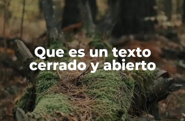 Que es un Texto Cerrado y Abierto
